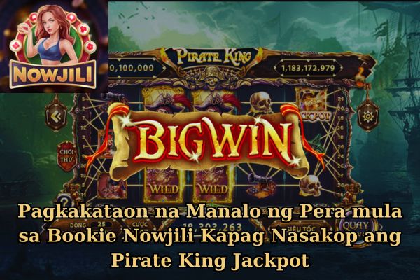 Pagkakataon na Manalo ng Pera mula sa Bookie Nowjili Kapag Nasakop ang Pirate King Jackpot.jpg