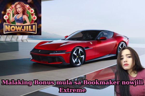 Malaking Bonus mula sa Bookmaker nowjili Extreme.jpg