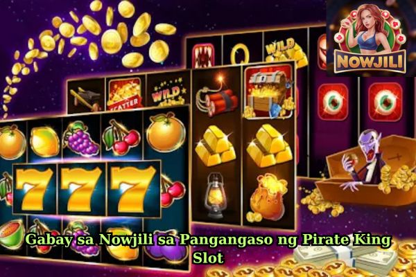 Gabay sa Nowjili sa Pangangaso ng Pirate King Slot.jpg