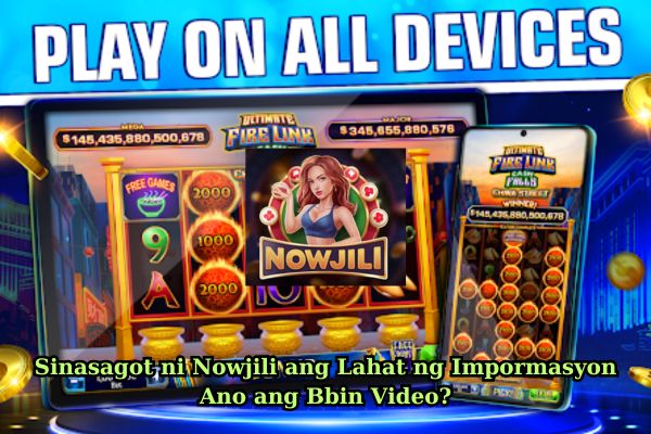 Sinasagot ni Nowjili ang Lahat ng Impormasyon Ano ang Bbin Video.jpg