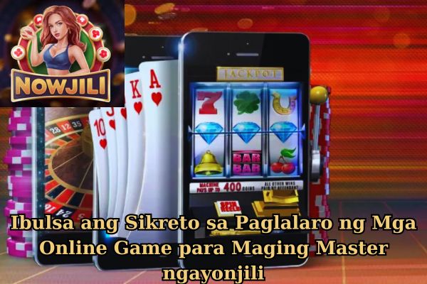 Ibulsa ang Sikreto sa Paglalaro ng Mga Online Game para Maging Master ngayonjili 