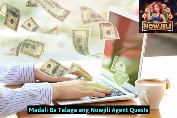 Madali Ba Talaga ang Nowjili Agent Quests