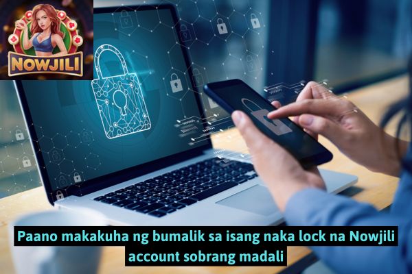 Paano makakuha ng bumalik sa isang naka lock na Nowjili account sobrang madali